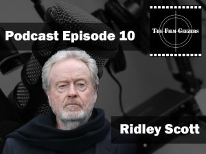 Latest Podcast – Episode 10 – Sir Ridley Scott