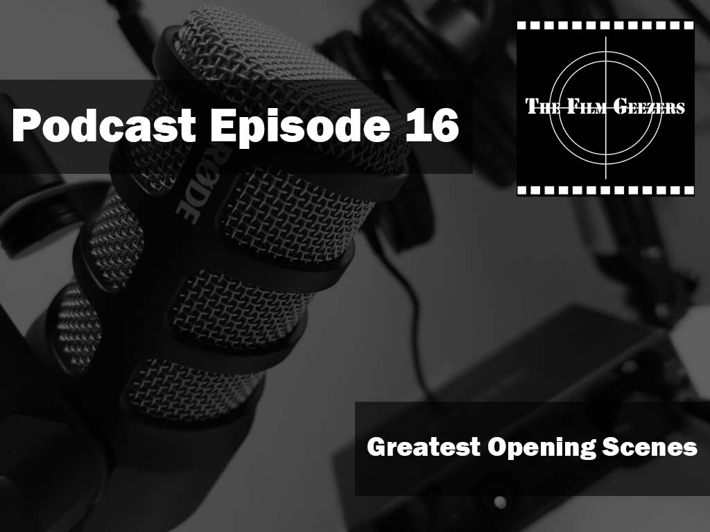 Latest Podcast – Episode 16 – Greatest Opening Scenes