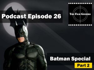 Latest Podcast – Episode 26 – Batman Special – Part 2