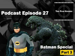 Latest Podcast – Episode 27 – Batman Special – Part 3