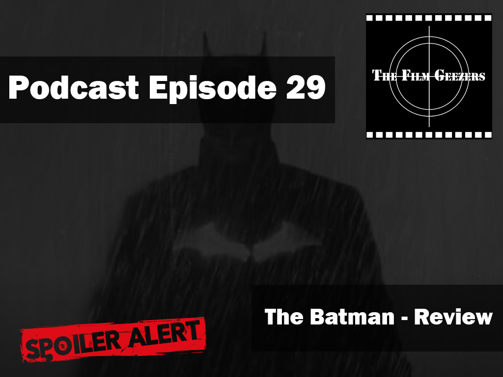 Latest Podcast – Episode 29 – The Batman Review