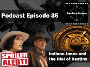 Latest Podcast – Episode 35 – Indiana Jones and the Dial of Destiny Review